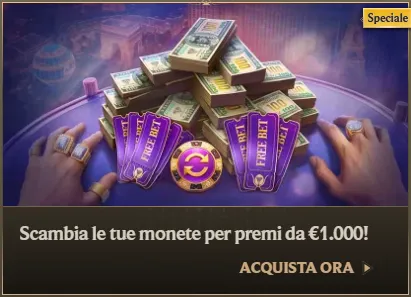 Scambia le tue monete per premi da eur1000